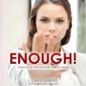 Enough!: Taking Back Your Life after Years of Abuse