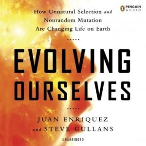 Evolving Ourselves: How Unnatural Selection and Nonrandom Mutation are Changing Life on Earth