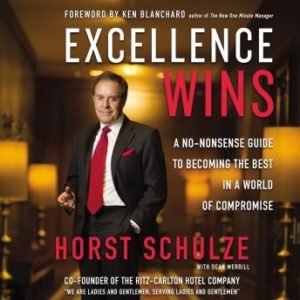 Excellence Wins: A No-Nonsense Guide to Becoming the Best in a World of Compromise