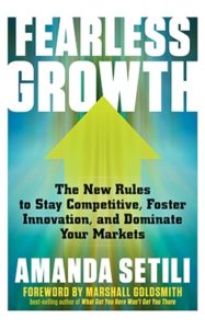 Fearless Growth: The New Rules to Stay Competitive, Foster Innovation, and Dominate Your Markets