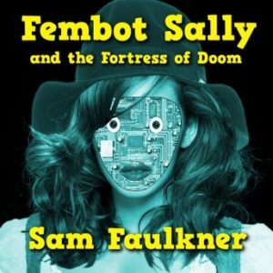 Fembot Sally And The Fortress Of Doom