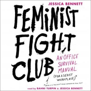 Feminist Fight Club: An Office Survival Manual for a Sexist Workplace