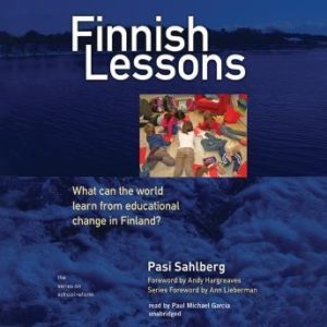 Finnish Lessons: What Can the World Learn from Educational Change in Finland?