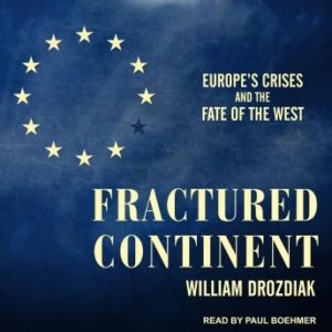 Fractured Continent: Europe's Crises and the Fate of the West