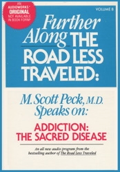 Further Along the Road Less Traveled: Addiction, the Sacred Disease