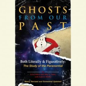 Ghosts from Our Past: Both Literally and Figuratively: The Study of the Paranormal