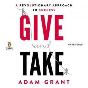 Give and Take: A Revolutionary Approach to Success