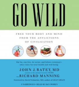 Go Wild: Free Your Body and Mind from the Afflictions of Civilization