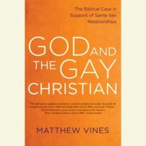 God and the Gay Christian: The Biblical Case in Support of Same-Sex Relationships