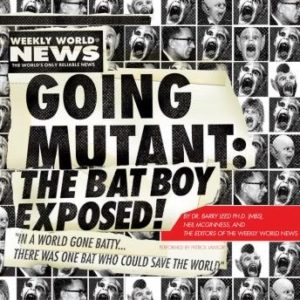 Going Mutant: The Bat Boy Exposed