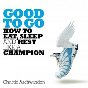 Good to Go: How to Eat, Sleep and Rest Like a Champion