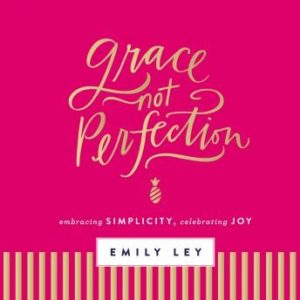 Grace, Not Perfection: Embracing Simplicity, Chasing Joy