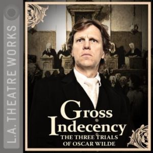 Gross Indecency: The Three Trials of Oscar Wilde