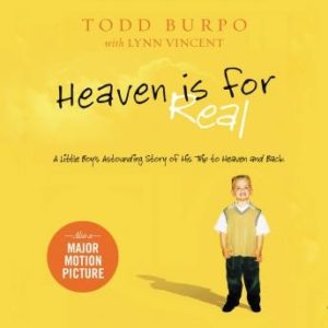 Heaven is for Real: A Little Boy's Astounding Story of His Trip to Heaven and Back