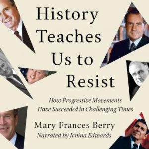 History Teaches Us to Resist: How Progressive Movements Have Succeeded in Challenging Times