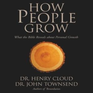 How People Grow: What the Bible Reveals about Personal Growth