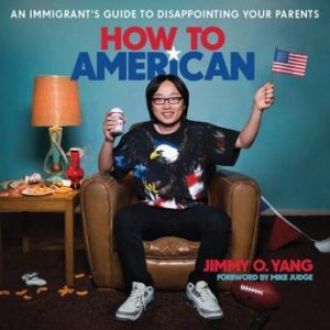 How to American: An Immigrant's Guide to Disappointing Your Parents