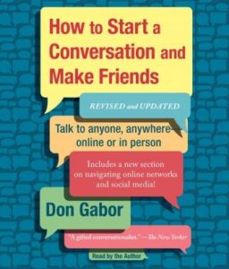 How To Start A Conversation And Make Friends: Revised and Updated