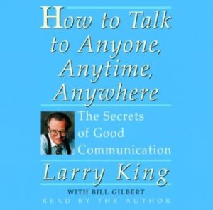 How To Talk To Anyone, Anytime, Anywhere: The Secrets of Good Communication