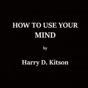 How To Use Your Mind