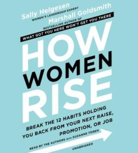 How Women Rise: Break the 12 Habits Holding You Back from Your Next Raise, Promotion, or Job