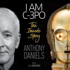 I Am C-3PO - The Inside Story: Foreword by J.J. Abrams