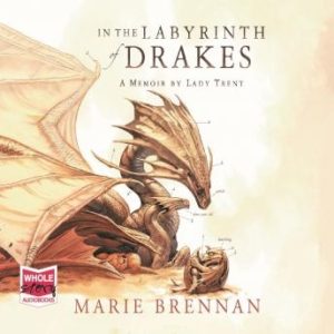 In the Labyrinth of Drakes: A Memoir by Lady Trent