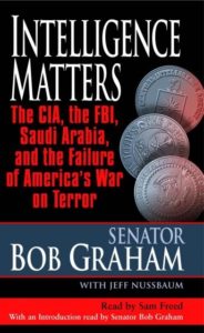 Intelligence Matters: The CIA, the FBI, Saudi Arabia, and the Failure of America's War on Terror