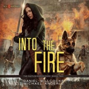 Into the Fire: Age Of Madness - A Kurtherian Gambit Series