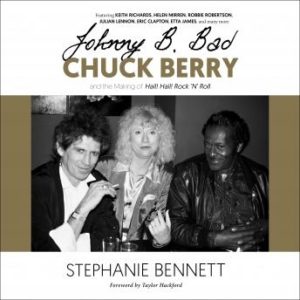 Johnny B. Bad: Chuck Berry and the Making of Hail! Hail! Rock 'N' Roll