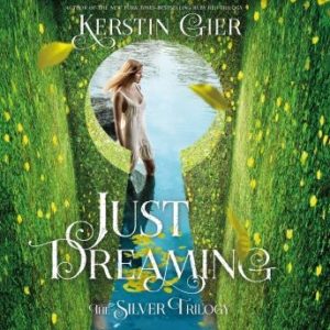 Just Dreaming: The Silver Trilogy, Book 3