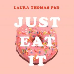 Just Eat It: How Intuitive Eating Can Help You...