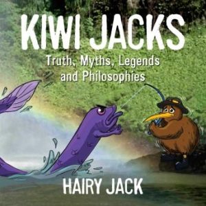 Kiwi Jacks: Truths, Myths, Legends, Philosophies