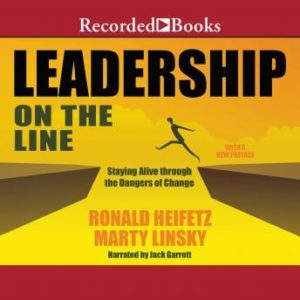 Leadership on the Line (Revised): Staying Alive Through the Dangers of Change