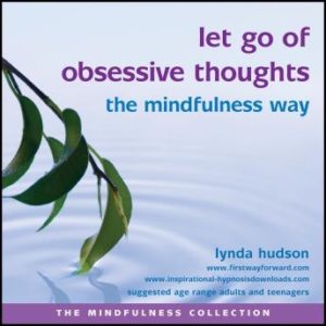 Let go of Obsessive Thoughts the Mindfulness Way