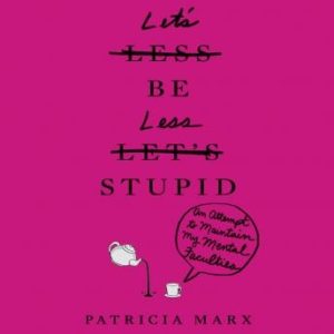 Let's Be Less Stupid: An Attempt to Maintain My Mental Faculties