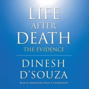 Life After Death: The Evidence