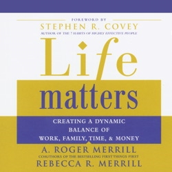 Life Matters: Creating a Dynamic Balance of Work, Family, Time & Money