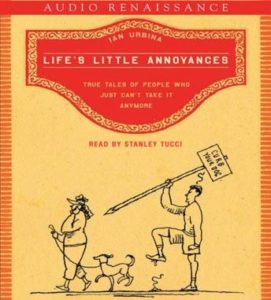 Life's Little Annoyances: True Tales of People Who Just Can't Take It Anymore