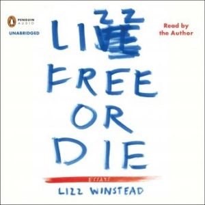 Lizz Free or Die: Essays