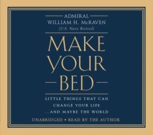 Make Your Bed: Little Things That Can Change Your Life...And Maybe the World