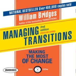 Managing Transitions: Making the Most of Change