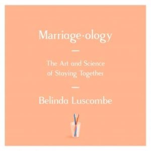 Marriageology: The Art and Science of Staying Together