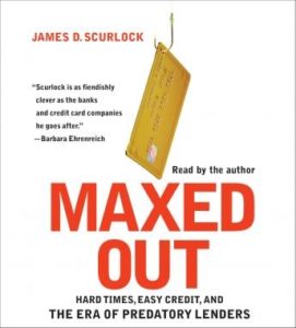 Maxed Out: Hard Times, Easy Credit and the Era of Predatory Lenders