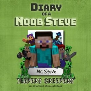 Minecraft: Diary of a Minecraft Noob Steve Book 3: Jeepers Creepers (An Unofficial Minecraft Diary Book)