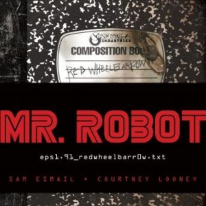 MR. ROBOT: Red Wheelbarrow: (eps1.91_redwheelbarr0w.txt)