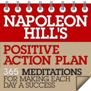 Napoleon Hill's Positive Action Plan: 365 Meditations For Making Each Day a Success