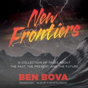 New Frontiers: A Collection of Tales about the Past, the Present, and the Future