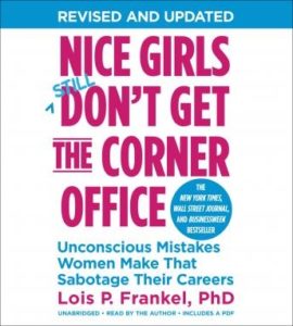 Nice Girls Don't Get the Corner Office: Unconscious Mistakes Women Make That Sabotage Their Careers