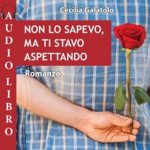 Non lo sapevo, ma ti stavo aspettando: Romanzo